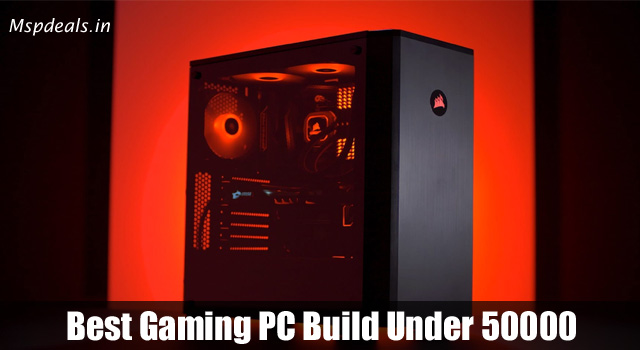 Best Gaming PC Build Under 50000